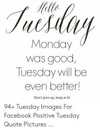 Good morning tuesday motivational quotes. 102 Funny Tuesday Memes Pun Quotes For Dump Day Tailpic