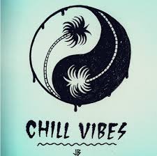 Chill Vibes Good Vibes Tattoo Chill Quotes Good Vibes Chill Quotes