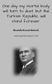 Mustafa kemal ataturk, founder of the republic of turkey. 41 Most Inspiring Mustafa Kemal Ataturk Quotes Ataturk Quotes Teacher Quotes Quotes