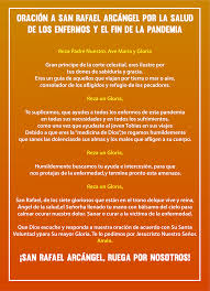 Su nombre no solo se refiere a la salud del cuerpo, sino también a la salud del san rafael es el patrón de los enfermos y los hospitales por ser el ángel que trae a los seres humanos la energía sanadora de dios. Oracion A San Rafael Arcangel Por La Parroquia San Rafael Arcangel Escazu Facebook