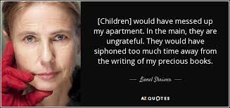 We did not find results for: Lionel Shriver Quote Children Would Have Messed Up My Apartment In The Main