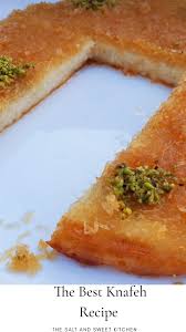 The Best Knafeh Recipe The Salt And Sweet Kitchen Recipe Lebanese Desserts Recipes Kunafa Recipe Recipes