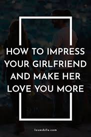 We did not find results for: 16 Tips On How To Impress Your Girlfriend And Make Her Love You More She Loves You Love Her Love Quotes For Gf
