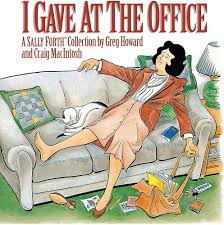 I Gave At The Office (A Sally Forth Collection): 9780836217438: Greg  Howard, Craig MacIntosh: Books - Amazon.com