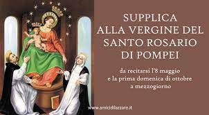(da recitarsi l'8 maggio e la prima domenica di ottobre a mezzogiorno). Supplica Alla Vergine Del Santo Rosario Di Pompei