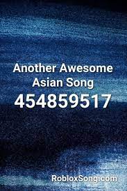 Another Awesome Asian Song Roblox Id Roblox Music Codes In 2021 Songs Roblox Birthday Songs
