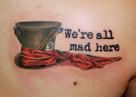 Quote Tattoo Alice In Wonderland Wonderland Tattoo Tattoos Mad Hatter Tattoo