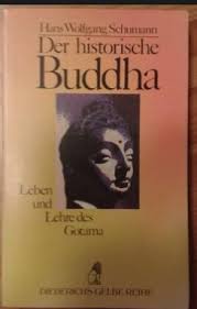 Der historische buddha by hans wolfgang schumann; The Historical Buddha The Times Life Teachings Of The Founder Of Buddhism By Hans Wolfgang Schumann