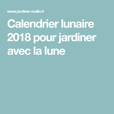 calendrier lunaire 2021 pour jardiner avec la lune calendrier lunaire calendrier lunaire