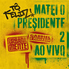 Album To Feliz Matei O Presidente 2 Gabriel O Pensador Qobuz Download And Streaming In High Quality