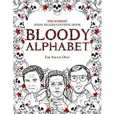 The serial killer coloring book is perfect coloring book for everyone both adults and teens! Download Bloody Alphabet The Scariest Serial Killers Coloring Book A True Crime Adult Gift F By Naja