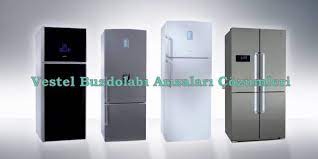 vestel buzdolabi arizalari aciklamali onarim cozumleri