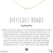 Difficult Roads 14k Matte Gold Necklace Quotes True Quotes Moving On Quotes Letting Go
