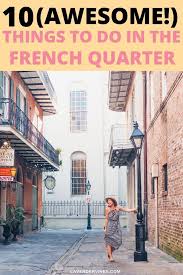 10 Things You Must Do In The French Quarter New Orleans Vacation New Orleans Travel Visit New Orleans