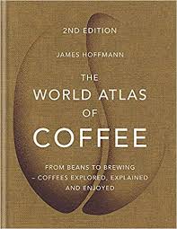 Botanically, coffee belongs to the rubiacea family of the coffea species, which in turn is arabica, robusta (canefora), coffea liberica, coffea excelsa. The World Atlas Of Coffee By James Hoffmann Pdf Download Ebookscart