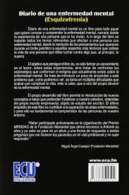 Este diagnóstico, afirman los psiquiatras, ayudará a como lenguaje común es válido pero creo que es una publicación mucho más útil para el profesional que comienza que para el que ya está formado. Diario De Una Enfermedad Mental Esquizofrenia Spanish Edition Ramos Bernal Antonio 9788484549512 Amazon Com Books