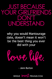 It might sound paranoid, or. Just Because Your Girlfriends Don T Understand Why You Would Mantourage Date Doesn T Mean It Won T Be The Best Thing Yo Love Life Dating Advice Female Friends