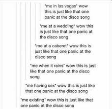 You Mean When It Northern Downpours When It Rains Is That One Paramore Song Disco Songs Disco Music Panic At The Disco
