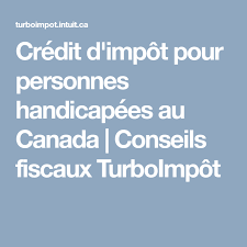 Credit D Impot Pour Personnes Handicapees Au Canada Conseils Fiscaux Turboimpot Handicap