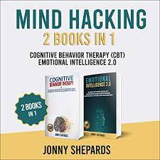 Cara hack ujian online cbt 2017. Amazon Com Mind Hacking 2 Books In 1 Emotional Intelligence 2 0 And Cognitive Behavior Therapy Cbt How To Change Your Mind And Overcome Depression Through Cbt Boosting Your Eq And How To Analyze
