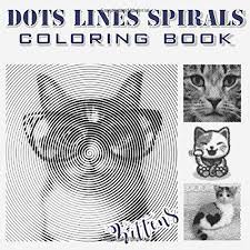 Download Amazon Com Dots Lines Spirals Kittens Coloring Book For Adults Relaxation Stress Relief Dots Lines Spirals Coloring Book 9798664411782 Rolling Jennifer Books