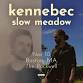 Kennebec / Slow Meadow event image