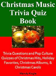 120 christmas movie trivia questions (with answers) to test your festive film iq. Christmas Music Trivia Quiz Book Trivia Questions And Pop Culture Quizzes Of Christmas Hits Holiday Favorites Christmas Albums Christmas Carols Kindle Edition By Kogle Wendy Humor Entertainment Kindle Ebooks