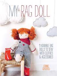 Maybe you would like to learn more about one of these? My Rag Doll 11 Adorable Rag Dolls To Sew With Clothes And Accessories Crasbercu Corinne 9781446304846 Amazon Com Books