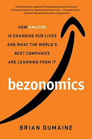 Bezonomics How Amazon Is Changing Our Lives And What The World S Best Companies Are Learning From It By Brian Dumaine