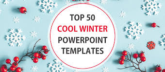 Top 50 Cool Winter Powerpoint Templates To Bring On The Holiday Cheer The Slideteam Blog