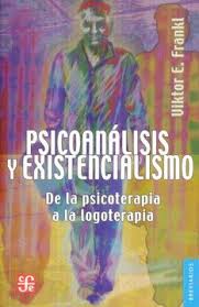 Psicoanálisis y existencialismo De la psicoterapia a la logoterapia