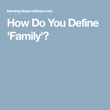 How Do You Define Family Define Family Family Family Definition