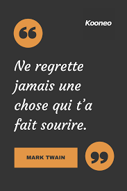Citation Sur Le Sourire Et La Joie De Vivre Ne Regrette Jamais Une Chose Qui T A Fait Sourire Mark Twain Motivation Citations Ecommerce Kooneo Venteenligne Achatenl Citation Mark Twain Motivation