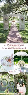 40 Diy Dekoideen Fur Eine Traumhafte Garten Hochzeit Hochzeit Garten Gartenhochzeit Hochzeit Diy