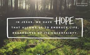 Living With An Unshakeable Hope Hope In God Uncertainty Quotes Hope In Jesus