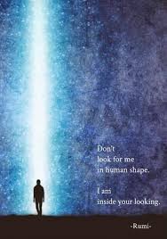 Don T Look For Me Rumi Quotes Rumi Rumi Love