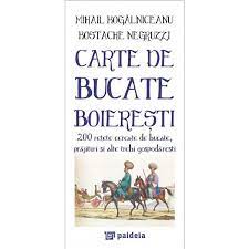 300 de retete pentru bebelusi si copii. Carte De Bucate Boieresti 200 De Retete Cercate De Bucate Prajituri Si Alte Trebi Gospodaresti Mihail Kogalniceanu Kostache Negruzzi1 Emag Ro