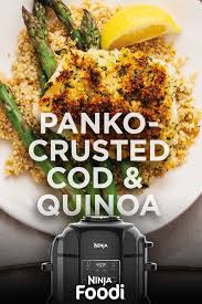 Ninja Foodi Panko Crusted Cod Quinoa Air Fryer Recipes Healthy Pressure Cooker Recipes Instant Pot Dinner Recipes