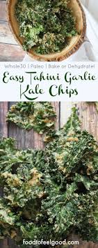 Easy Tahini Garlic Kale Chips Food To Feel Good Recipe Kale Chips Garlic Kale Dehydrated Kale Chips
