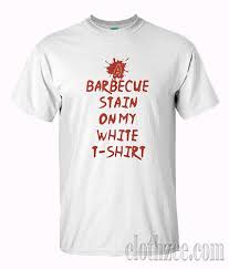 A Barbecue Stain On My White Trending T Shirt T Shirt Shirts Mens Tops
