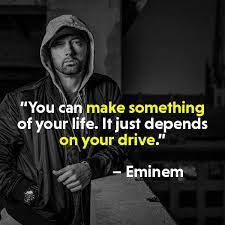 Life is a crazy ride, and nothing is guaranteed.. Top 31 Most Powerful Eminem Quotes Motivationgrid