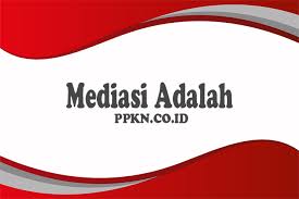 Mediasi Adalah Pengertian Menurut Para Ahli Dasar Hukum Tujuan