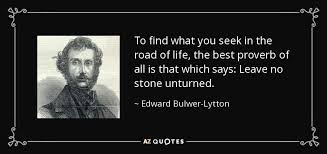 The chain was started by a set of brothers and it has a sister store, a chinese place called kublai1 they leave no stone unturned when it comes to keeping things sanitary they cook. Edward Bulwer Lytton 1st Baron Lytton Quote To Find What You Seek In The Road Of Life