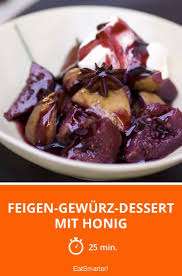 Feigen Gewurz Dessert Mit Honig Rezept In 2020 Dessert Feigen Rezepte