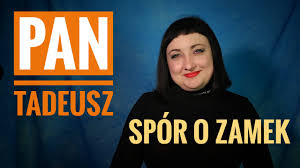 59 Pan Tadeusz O Co Chodzi W Sporze O Zamek Egzamin Osmoklasisty Youtube