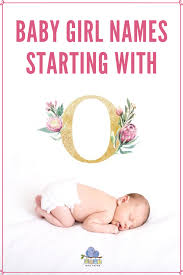 Baby Girl Names That Start With O In 2020 Baby Girl Names J Baby Girl Names S Baby Girl Names