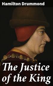 The Justice of the King: A Medieval Tale of Betrayal, Honor, and Royal  Justice