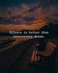 Memes Silence And Silence Is Better Than Unnecessary Drama Silence Is Better Inspirational Quotes Motivation Best Friends Forever Quotes