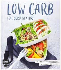 Probieren sie unsere low carb rezepte für ein leckeres mittagessen, das für neue energie sorgt. Low Carb Fur Berufstatige Uber 50 Schnelle Und Gesunde Gerichte Zum Mitnehmen Amazon De Bucher