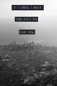 If I Could I Would Come Visit You Right Now 3 I Miss You Quotes For Him I Miss You Quotes Missing You Quotes For Him